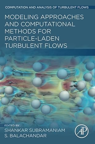 modeling approaches and computational methods for particle laden turbulent flows 1st edition shankar