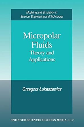 micropolar fluids theory and applications 1999 edition grzegorz lukaszewicz 1461268516, 978-1461268512