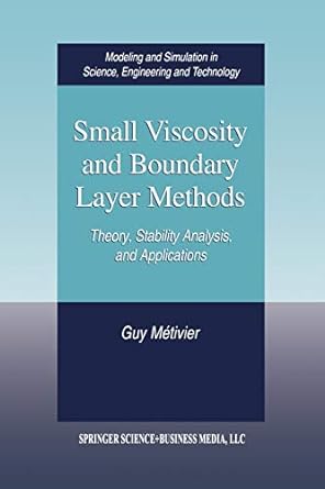 small viscosity and boundary layer methods theory stability analysis and applications 1st edition guy