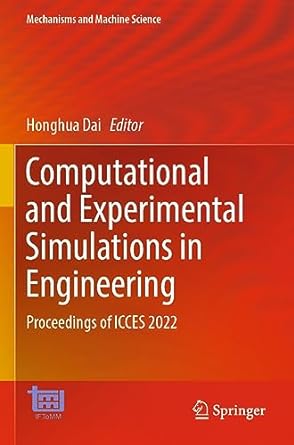 computational and experimental simulations in engineering proceedings of icces 2022 1st edition honghua dai