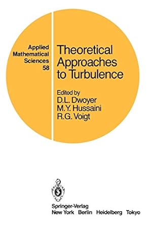 theoretical approaches to turbulence 1st edition d.l. dwoyer, m.y. hussaini, r.g. voigt 0387961917,