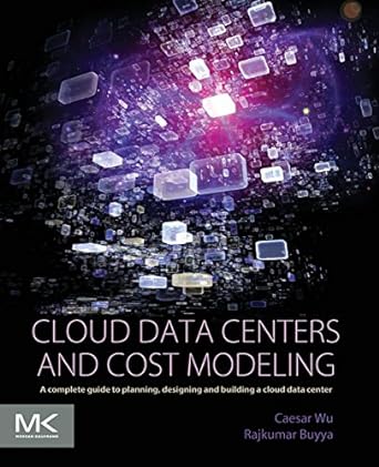 cloud data centers and cost modeling a complete guide to planning designing and building a cloud data center