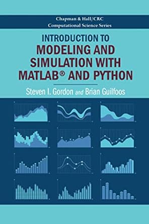 introduction to modeling and simulation with matlab and python 1st edition steven i. gordon 0367573369,