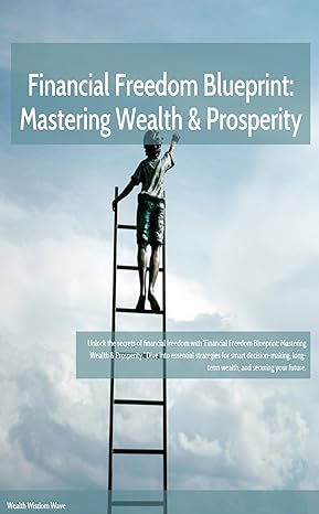 financial freedom blueprint mastering wealth and prosperity 1st edition wealth wisdom wave b0cn9npqyt