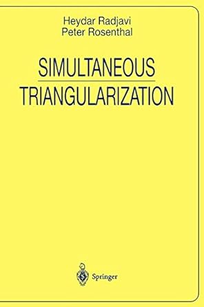 simultaneous triangularization 1st edition heydar radjavi ,peter rosenthal 0387984666, 978-0387984667