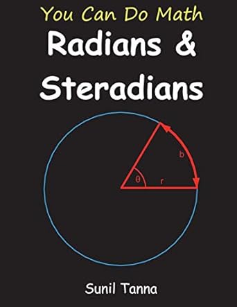 you can do math radians and steradians 1st edition sunil tanna 1717479731, 978-1717479730