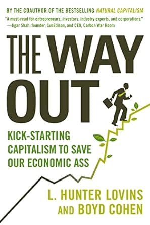 the way out kick starting capitalism to save our economic ass 1st edition l hunter lovins ,boyd cohen