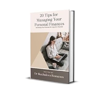 20 tips for managing your personal finances harnessing your finances for long term success 1st edition dr