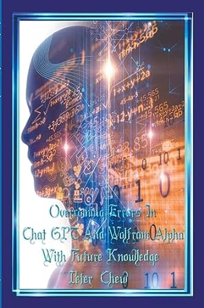 overcoming errors in chat gpt and wolfram alpha with future knowledge 1st edition peter chew 979-8223646624