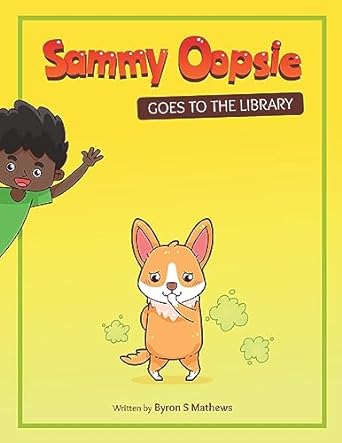 sammy oopsie goes to the library 1st edition byron mathews 979-8218248246