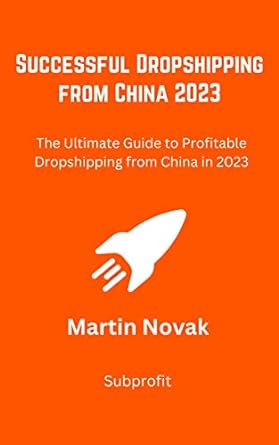 successful dropshipping from china 2023 the ultimate guide to profitable dropshipping from china in 2023 1st