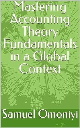 mastering accounting theory fundamentals in a global context 1st edition samuel omoniyi b0cd61qy44