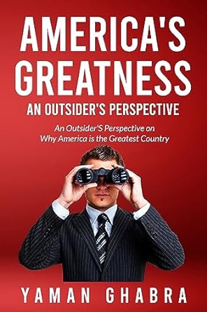 americas greatness an outsiders perspective an outsiders perspective on why america is the greatest country