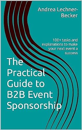 the practical guide to b2b event sponsorship 100+ tasks and explanations to make your next event a success