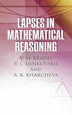 lapses in mathematical reasoning later edition v. m. bradis ,l. minkovskii ,a. k. kharcheva 048640918x,