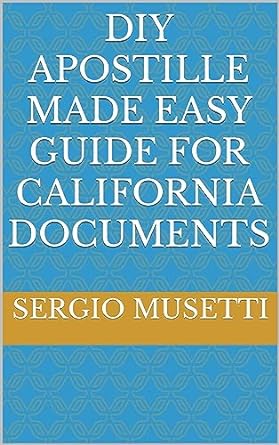 diy apostille made easy guide for california documents 1st edition sergio musetti b0cgw44j77, b0cgtr2r5k