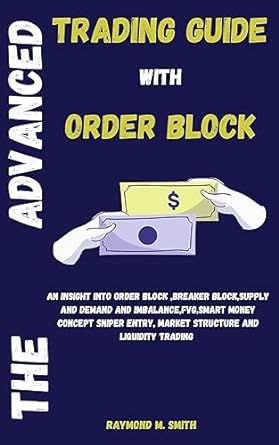 the advanced trading guide with order block an insight into order block breaker block supply and demand and