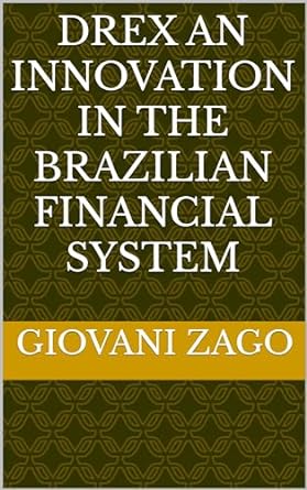 drex an innovation in the brazilian financial system 1st edition giovani zago b0cj1zh44c