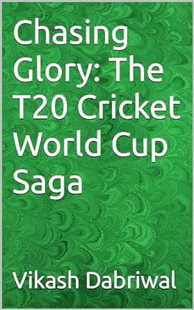 chasing glory the t20 cricket world cup saga 1st edition vikash dabriwal b0c558jvxr, b0cjr6vr4c