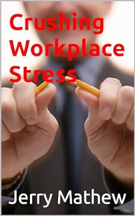 crushing workplace stress 1st edition jerry mathew b0clgwm4rf, b0ckrgsd75