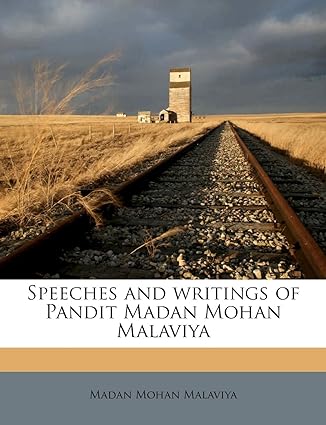 speeches and writings of pandit madan mohan malaviya 1st edition madan mohan malaviya 1172419647,