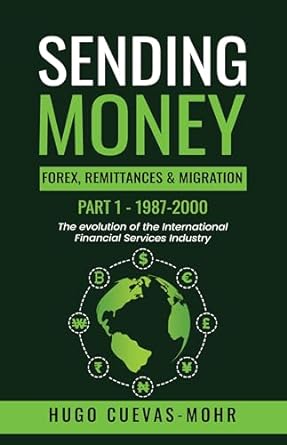 sending money forex remittances migration and the fintech revolution the evolution of the cross border