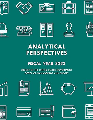 analytical perspectives budget of the united states government fiscal year 2024 1st edition executive office