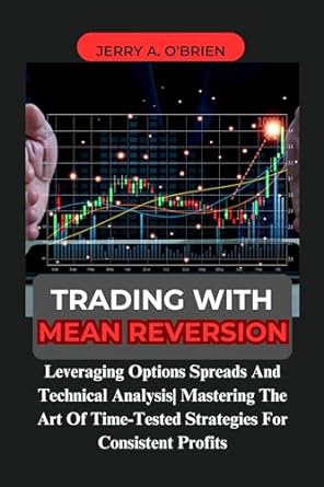 trading with mean reversion leveraging options spreads and technical analysis mastering the art of time