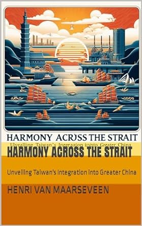 harmony across the strait unveiling taiwans integration into greater china 1st edition henri van maarseveen