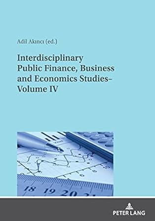 interdisciplinary public finance business and economics studies volume iv new edition akinci 363184932x,