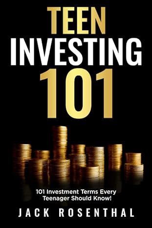 teen investing 101 101 investment terms every teenager should know 1st edition jack rosenthal 979-8725604641