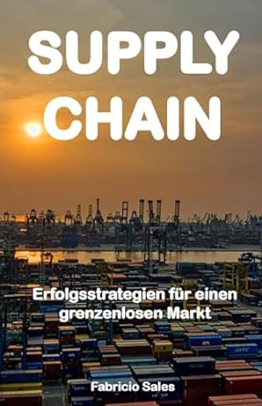 supply chain erfolgsstrategien fur einen grenzenlosen markt 1st edition fabricio silva b0cp858z57