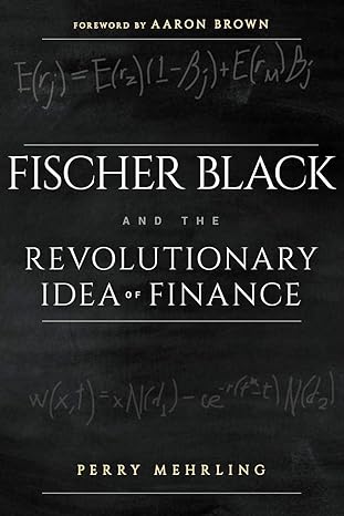 fischer black and the revolutionary idea of finance 1st edition perry mehrling 1118203569, 978-1118203569