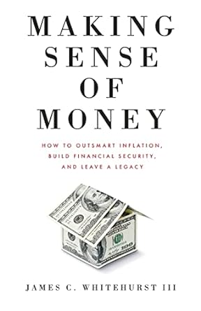 making sense of money how to outsmart inflation build financial security and leave a legacy 1st edition james