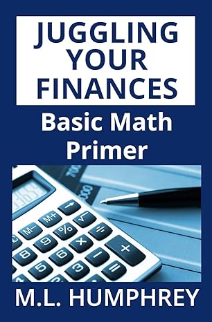 juggling your finances basic math primer 1st edition m l humphrey 1725022079, 978-1725022072