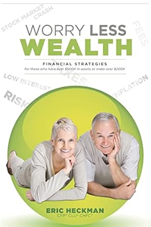 worry less wealth financial strategies for those who have over $500k in assets or make over $200k 1st edition