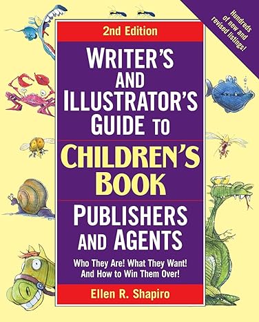 writer s and illustrator s guide to children s book publishers and agents who they are what they want and how