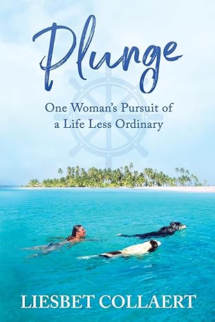 plunge one woman s pursuit of a life less ordinary 1st edition liesbet collaert 1735980609, 978-1735980607