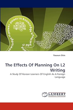 the effects of planning on l2 writing a study of korean learners of english as a foreign language 1st edition