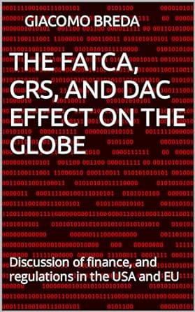 the fatca crs and dac effect on the globe discussion of finance and regulations in usa and eu 1st edition