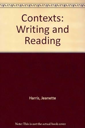 contexts writing and reading 1st edition jeanette harris ,ann moseley 0395380065, 978-0395380062