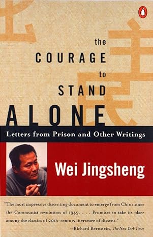 the courage to stand alone letters from prison and other writings 1st edition wei jingsheng 0140275355,