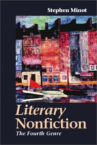 literary nonfiction the  genre 1st edition stephen minot 0130991805, 978-0130991805