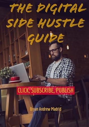 click subscribe publish the digital side hustle guide 1st edition bryan andrew madrid b0crz4xp26