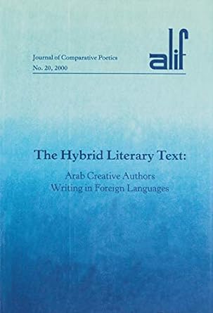 alif 20 the hybrid literary text arab creative authors writing in foreign languages 1st edition ferial