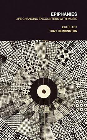 epiphanies life changing encounters with music uk edition tony herrington 1907222219, 978-1907222214