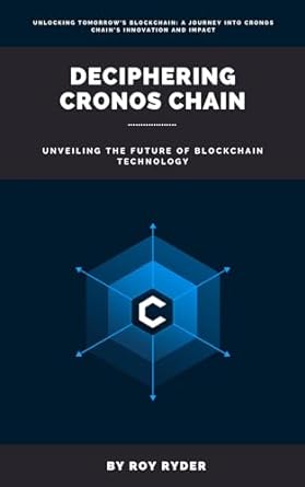deciphering cronos chain unveiling the future of blockchain technology 1st edition roy ryder b0css2zpzj