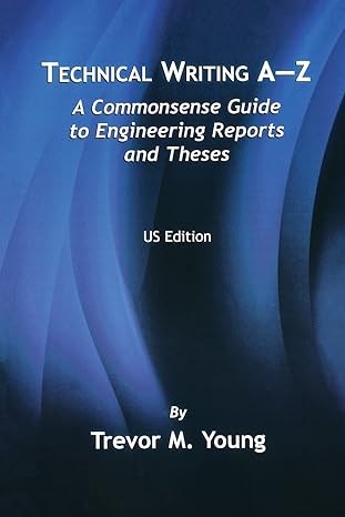 technical writing a z a commonsense guide to engineering reports and theses 1st edition trevor m. young