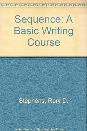 sequence a basic writing course 2nd edition rory stephens 0030015197, 978-0030015199