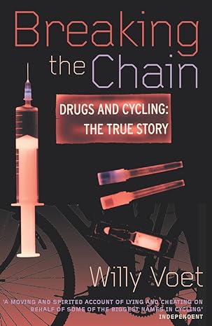 breaking the chain drugs and cycling the true story 1st edition willy voet 0224061178, 978-0224061179